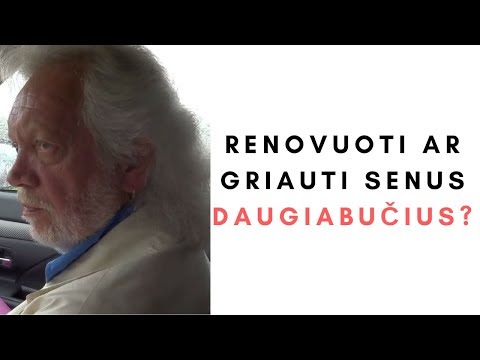 RENOVUOTI AR GRIAUTI SENUS DAUGIABUČIUS?