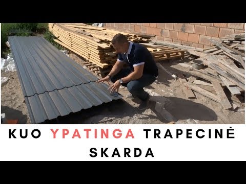 Kuo ypatinga TRAPECINĖ PROFILIUOTA SKARDA? Atsako